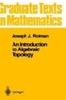 an introduction to algebraic topology: graduade texts in mathemat ics-joseph j. rotman-9780387966786