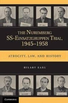 the nuremberg ss-einsatzgruppen trial, 1945-1958: atrocity, law, history-hilary earl-9780521178686