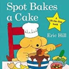 spot bakes a cake-eric hill-9780723263586