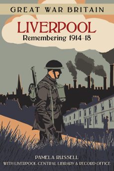 great war britain liverpool: remembering 1914-18 (ebook)-pamela russell-9780750988186