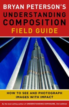 bryan peterson's understanding composition field guide (ebook)-bryan peterson-9780770433086
