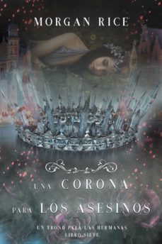 una corona para los asesinos (un trono para las hermanaslibro siete) (ebook)-morgan rice-9781094305486