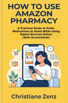 how to use amazon pharmacy-christiane zenz-9781105032486