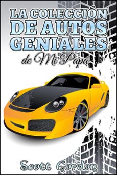 la coleccion de autos geniales de mi papa (ebook)-scott gordon-9781386151586