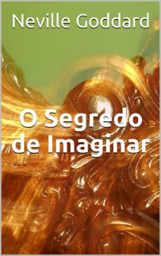o segredo de imaginar (ebook)-neville goddard-9781386868286