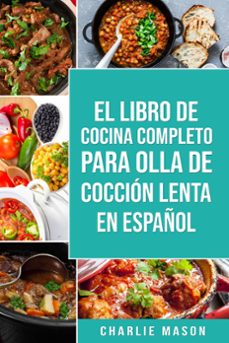 el libro de cocina completo para olla de coccion lenta en español (ebook)-charlie mason-9781393165286