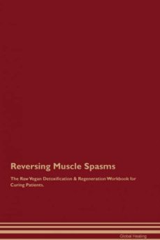 reversing muscle spasms the raw vegan detoxification  regeneration workbook for curing patients-9781395002886