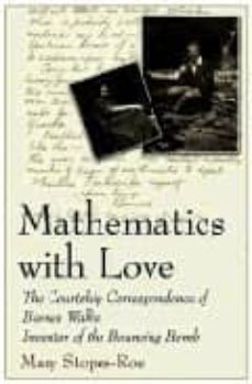 mathematics with love: the courtship correspondence of barnes wal lis, inventor of the bouncing bomb-mary stopes roe-9781403944986