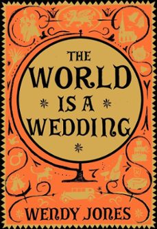 the world is a wedding (ebook)-wendy jones-9781472104786