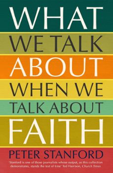what we talk about when we talk about faith (ebook)-peter stanford-9781473678286