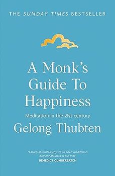 a monk s guide to happiness: meditation in the 21st century-9781473696686
