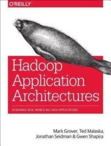 hadoop application architectures: designing real-world big data applications-9781491900086