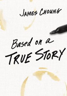 based on a true story (ebook)-james choung-9781514015186