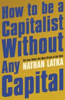 how to be a capitalist without any capital-nathan latka-9781529374186