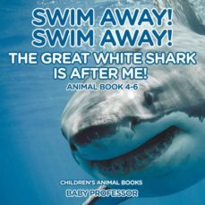 swim away swim away the great white shark is after me animal book 46  childrens animal books-9781541913486