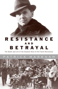 resistance and betrayal (ebook)-patrick marnham-9781588360786