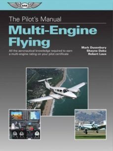 the pilot s manual: multi-engine flying (ebundle edition): all the aeronautical knowledge required to earn a multi-engine rating on your pilot certificate-mark dusenbury-9781619542686