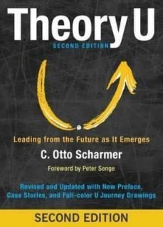 theory u: leading from the future as it emerges-c. otto scharmer-9781626567986