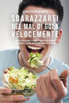 52 ricette per aiutarti a sbarazzarti del mal di gola velocemente-9781635313086