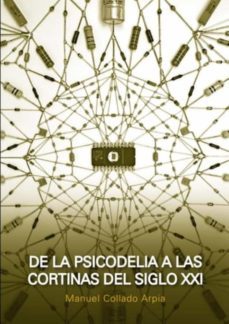 de la psicodelia a las cortinas del siglo xxi (ebook)-manuel collado arpia-9781643600086