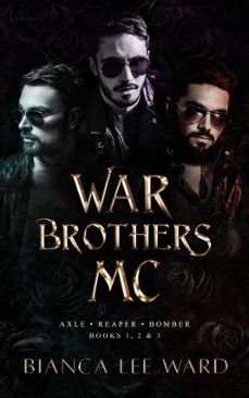 war brothers mc - axle, reaper, bomber (ebook)-bianca lee ward-9781763780286