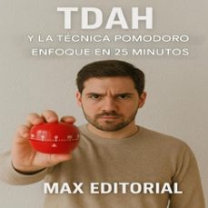 tdah y la tecnica pomodoro: enfoque en 25 minutos (ebook)-max editorial-9781779748386