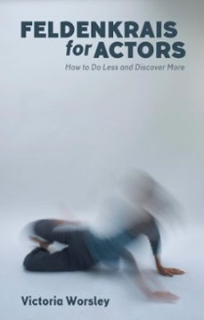 feldenkrais for actors (ebook)-victoria worsley-9781780018386