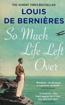 so much life left over-louis de bernieres-9781784705886