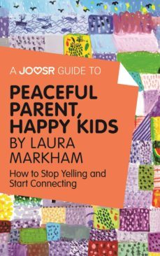 a joosr guide to... peaceful parents, happy kids by laura markham (ebook)-laura markham-9781785671586