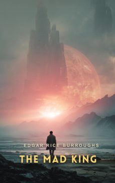 the mad king (ebook)-edgar rice burroughs-9781787363786