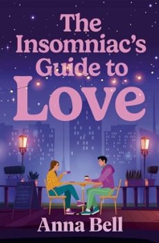 the insomniac's guide to love (ebook)-anna bell-9781835014486