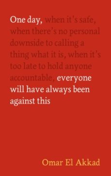 one day, everyone will have always been against this-omar el akkad-9781837264186