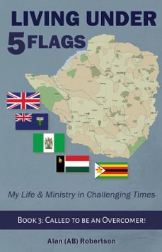living under five flags-book 3: called to be an overcomer (ebook)-alan (ab) robertson-9781838425586