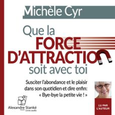 que la force d'attraction soit avec toi (audiolibro)-michele cyr-9781894982986