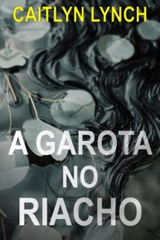 a garota no riacho (ebook)-caitlyn lynch-9781923768086