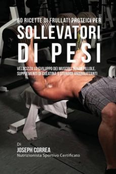 60 ricette di frullati proteici per sollevatori di pesi-9781941525586