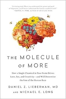 the molecule of more: how a single chemical in your brain drives love, sex, and creativity--and will determine the fate of the-daniel z. lieberman-9781948836586