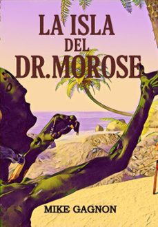 la isla del dr. morose (ebook)-mike gagnon-9781988369686