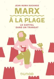 marx a la plage : le capital dans un transat-jean numa ducange-9782100780686