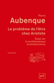 le problème de l etre chez aristote: essai sur la problèmatique aristotelicienne-9782130621386