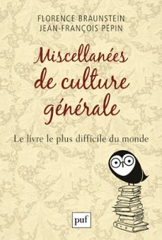 miscellanees de culture generale : le livre le plus difficile du monde (ebook)-florence braunstein-jean françois pepin-9782130748786