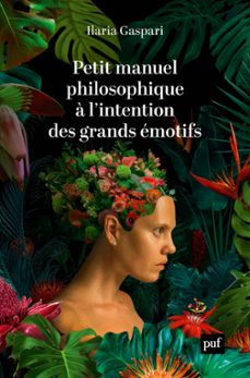 petit manuel philosophique a l'intention des grands emotifs (ebook)-ilaria gaspari-9782130835486