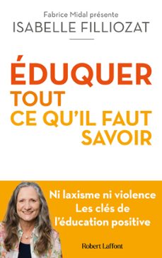 eduquer : tout ce qu'il faut savoir - ni laxisme ni violence les cles de l'education positive (ebook)-isabelle filliozat-9782221274286