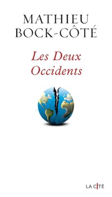 les deux occidents - le nouvel essai 2025 de mathieu bock-cote : une critique de la politique de l'europe, vladimir poutine et donald trump (ebook)-mathieu bock-côté-9782258209886