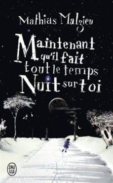 maintenant qu il fait tout le temps nuit sur toi-mathias malzieu-9782290350386
