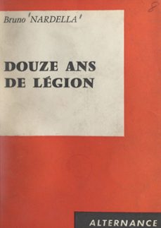 douze ans de légion-bruno nardella-léonelli-9782307203186