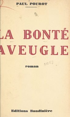 la bonté aveugle-paul pourot-9782307565086