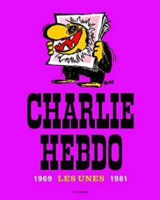 charlie hebdo - les unes 1969-1981-9782357660786