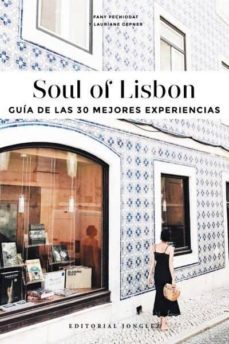 soul of lisbon: guia de las 30 mejores experiencias-lauriane gepnet-fany pechiodat-9782361953386