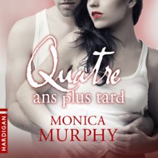quatre ans plus tard (audiolibro)-monica murphy-9782374340586